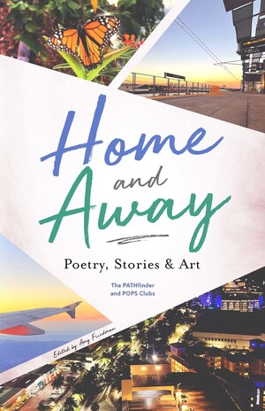The Pathfinder Network Releases 10th Anthology, "Home and Away," a Powerful Collection of Poetry, Stories, and Art by Over 100 Systems-Impacted Youth
